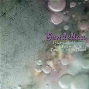 Sendelica - Spaceman Bubblegum And Other Weird Tales From The Mercury Mind mp3 album