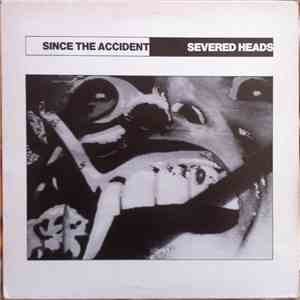 Severed Heads - Since The Accident mp3 album