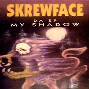 Skrewface  - My Shadow Da EP mp3 album