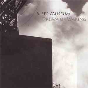 Sleep Museum - Dream Of Waking mp3 album