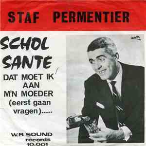 Staf Permentier - Schol Sante / Dat Moet Ik Aan M'n Moeder (Eerst Gaan Vragen) mp3 album