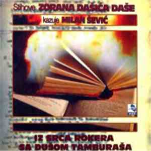 Stihove Zorana Dašića Daše, kazuje Milan Šević - Iz Srca Rokera Sa Dušom Tamburaša mp3 album
