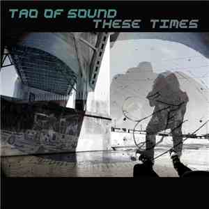Tao Of Sound - These Times mp3 album