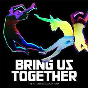 The Asteroids Galaxy Tour - Bring Us Together mp3 album