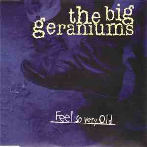 The Big Geraniums - Feel So Very Old mp3 album