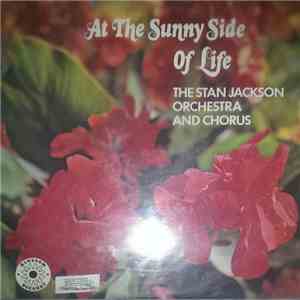 The Stan Jackson Orchestra And Chorus - At The Sunny Side Of Life mp3 album