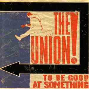 The Union  - To Be Good At Something mp3 album