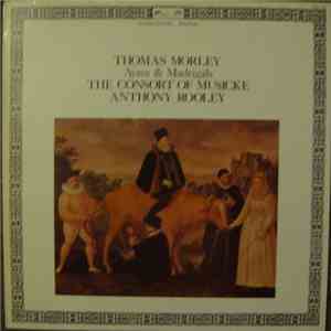 Thomas Morley, The Consort Of Musicke, Anthony Rooley - Ayres And Madrigals mp3 album