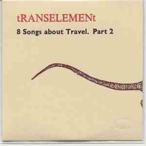Transelement - 8 Songs About Travel. Part 2 mp3 album
