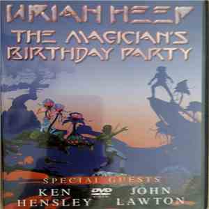 Uriah Heep Featuring Ken Hensley, John Lawton - The Magician's Birthday Party mp3 album