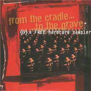Various - From The Cradle... ...To The Grave - A Free Hardcore Sampler mp3 album