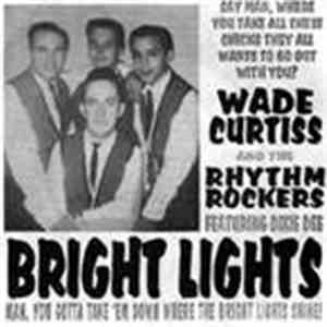 Wade Curtiss And The Rhythm Rockers - Bright Lights mp3 album