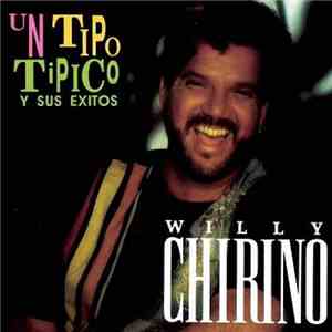 Willy Chirino - Un Tipo Tipico Y Sus Exitos mp3 album