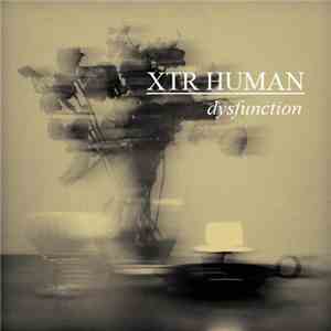 XTR HUMAN - Dysfunction mp3 album