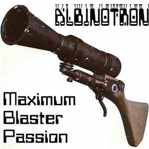 Albinotron - Maximum Blaster Passion mp3 album