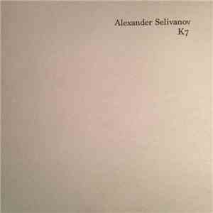 Alexander Selivanov - K7 mp3 album