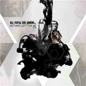 All Trays For Venom - Nothing Left For Me mp3 album