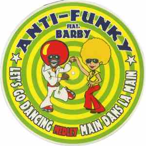 Anti-Funky feat. Barby  - Let's Go Dancing Medley Main Dans La Main mp3 album