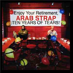 Arab Strap - Ten Years Of Tears mp3 album