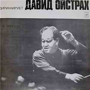 Arcangelo Corelli - David Oistrach - Moscow Philharmonic Orchestra - Four Concerti Grossi For String Orchestra mp3 album