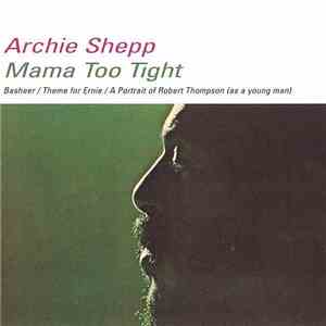 Archie Shepp - Mama Too Tight mp3 album