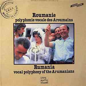 Aroumains = Aromanians - Roumanie - Polyphonie Vocale Des Aroumains / Rumania = Rumania - Vocal Polyphony Of The Arumanians mp3 album