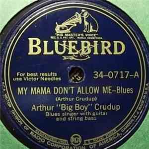 Arthur "Big Boy" Crudup - My Mama Don't Allow Me / Standing At My Window mp3 album