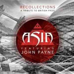 Asia Featuring John Payne - Recollections (A Tribute To British Prog) mp3 album