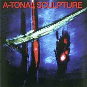 A-Tonal Sculpture - A-Tonal Sculpture mp3 album