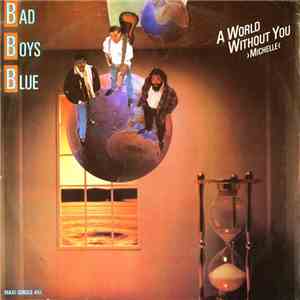 Bad Boys Blue - A World Without You >Michelle< mp3 album