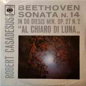 Beethoven, Robert Casadesus - Sonata N. 14 In Do Diesis Min. Op. 27 N. 2 "Al Chiaro Di Luna" mp3 album