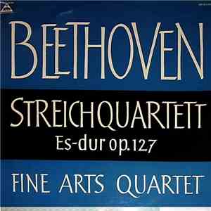 Beethoven - The Fine Arts Quartet - Streichquartett Es-Dur Op.127 mp3 album