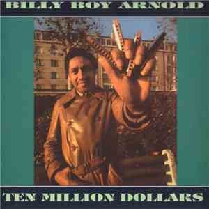 Billy Boy Arnold - Ten Million Dollars mp3 album