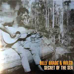 Billy Bragg, Wilco - Secret Of The Sea mp3 album