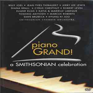 Billy Joel, Jean-Yves Thibaudet, Jerry Lee Lewis, Diana Krall, Cyrus Chestnut, Robert Levin, Eliane Elias, Katia & Marielle Labèque, Toshiko Akiyoshi, Marcus Roberts, Dave Brubeck, Hyung-Ki Joo, Smithsonian Chamber Orchestra - Piano Grand! A SMITHSONIAN C mp3 album