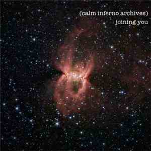 (Calm Inferno Archives) - Joining You mp3 album