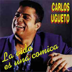 Carlos Ugueto - La Vida Es Una Comica mp3 album