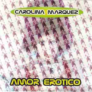 Carolina Marquez - Amor Erotico mp3 album