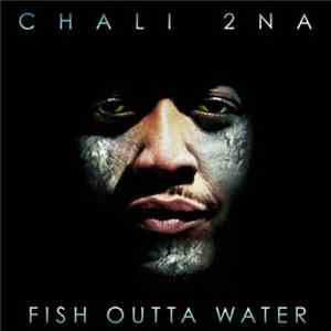 Chali 2NA - Fish Outta Water mp3 album