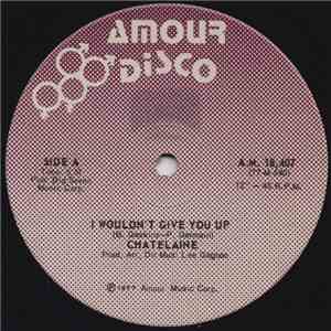 Chatelaine - I Wouldn't Give You Up / Corps A Corps (Avec Toi) mp3 album