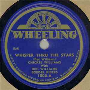 Chickie Williams With Doc Williams Border Riders - Whisper Thru The Stars / We'd Better Say Goodbye mp3 album