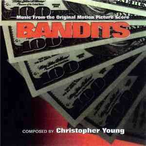 Christopher Young - Bandits (Music From The Original Motion Picture Score) mp3 album