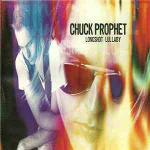 Chuck Prophet - Longshot Lullaby mp3 album