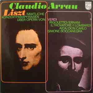 Claudio Arrau - Liszt - Sämtliche Konzertparaphrasen Über Opern Von Verdi mp3 album