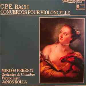 C.P.E.Bach, Miklós Perényi, Orcherstre De Chambre Ferenc Liszt, János Rolla - Concertos Pour Violoncelle mp3 album