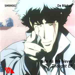 Da Bitchen' - Life As We Never Thought EP mp3 album