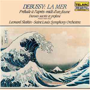 Debussy - Leonard Slatkin / Saint Louis Symphony Orchestra - La Mer · Prélude À L'Après-midi D'Un Faune · Danses Sacrée Et Profane mp3 album