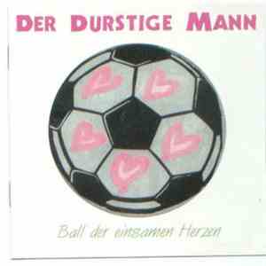 Der Durstige Mann - Ball Der Einsamen Herzen mp3 album