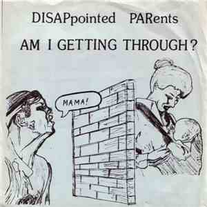 DISAPpointed PARents - Am I Getting Through ? mp3 album