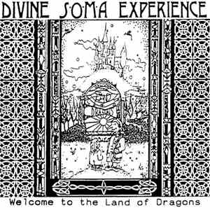 Divine Soma Experience - Welcome To The Land Of Dragons mp3 album